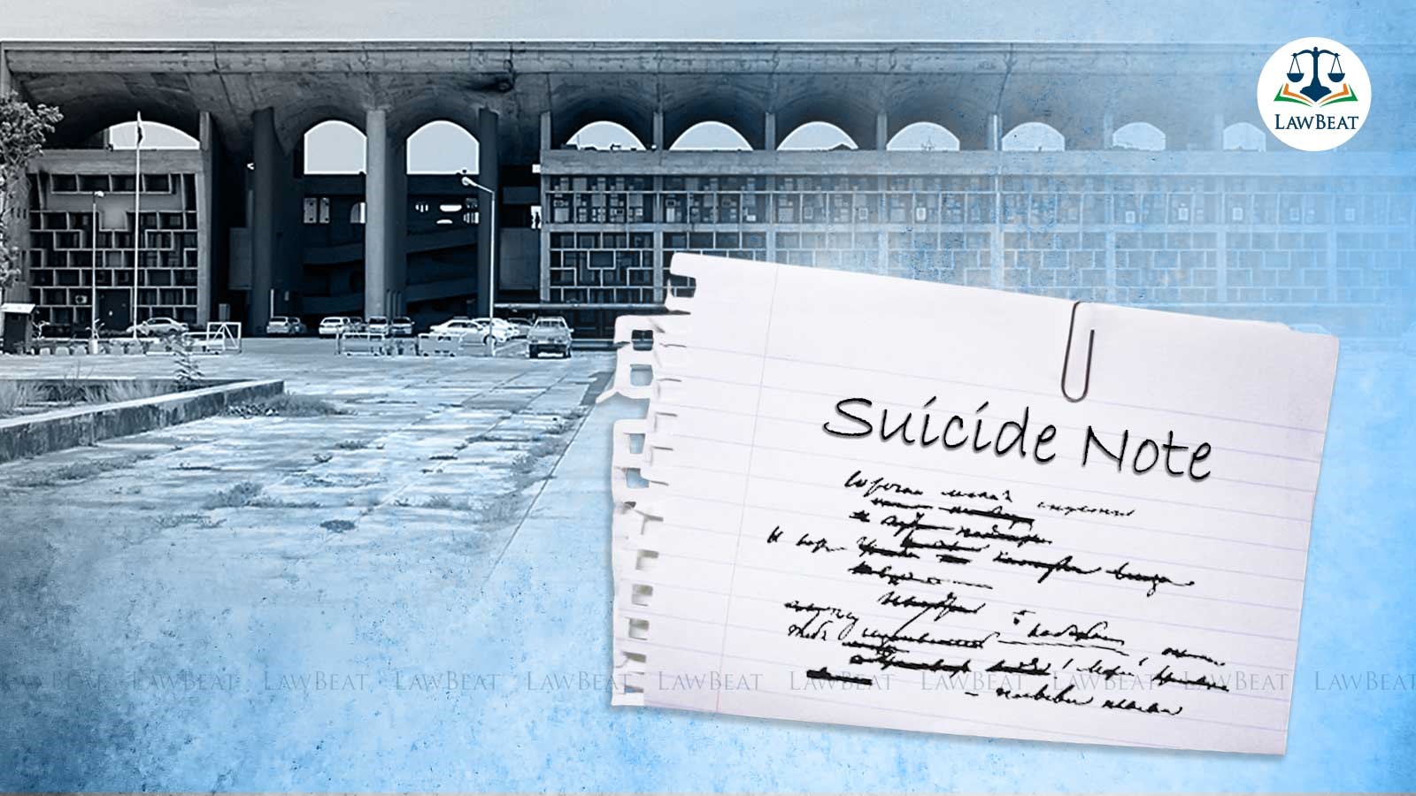 Being Named In Suicide Note Not Sufficient To Constitute Abetment of Suicide : Punjab & Haryana HC Being Named In Suicide Note Not Sufficient To Constitute Abetment of Suicide : Punjab & Haryana HC